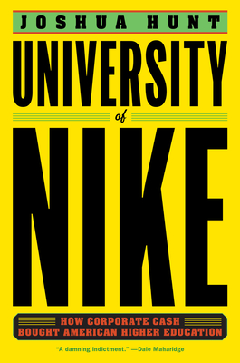 University of Nike: How Corporate Cash Bought American Higher Education Cover Image