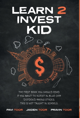 Learn 2 Invest Kid: The first book you should read if you want to invest in blue chip dividend paying stocks. This is not taught in school Cover Image