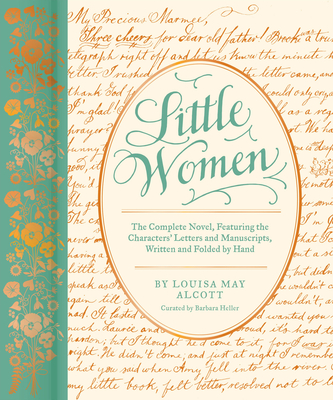 Little Women: The Complete Novel, Featuring the Characters' Letters and Manuscripts, Written and Folded by Hand (Classic Novels x Chronicle Books) By Barbara Heller, Louisa May Alcott Cover Image