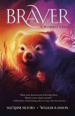 Braver: A Wombat's Tale By Suzanne Selfors, Walker Ranson Cover Image