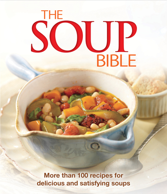 Soups: Delicious Homemade Soups for Every Season (Hardcover