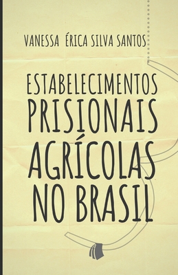 Estabelecimentos Prisionais Agrícolas no Brasil: Uma ferramenta de ressocialização, gestão pública sustentável e fomento ao setor agroindustrial Cover Image