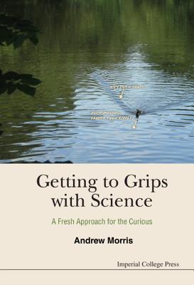 Getting to Grips with Science: A Fresh Approach for the Curious Cover Image