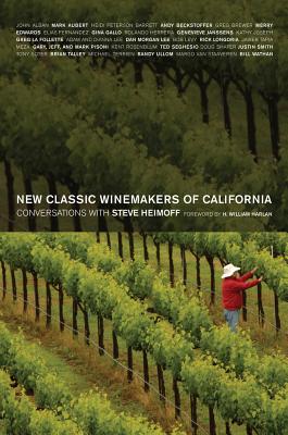 New Classic Winemakers of California: Conversations with Steve Heimoff By Steve Heimoff, H. William Harlan (Foreword by) Cover Image