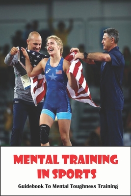 Mental Training In Sports_ Guidebook To Mental Toughness Training: Brain On Sports Cover Image