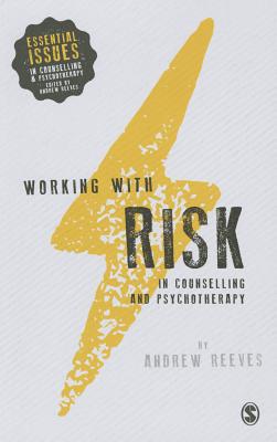 Working with Risk in Counselling and Psychotherapy (Essential Issues in Counselling and Psychotherapy - Andrew R)