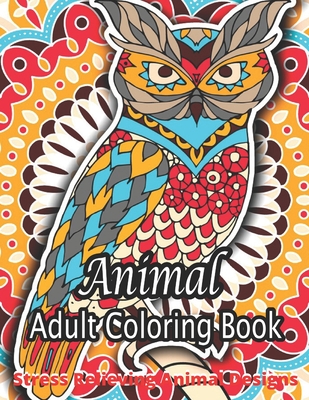 Download Animal Adult Coloring Book Stress Relieving Animal Designs An Adult Coloring Book With Cute Animal Mandalas Fun Geometric Patterns And Relaxing Flo Paperback Wordsworth Books