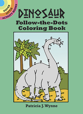 Dinosaur Follow-The-Dots Coloring Book (Dover Little Activity Books)