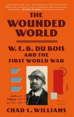 The Wounded World: W. E. B. Du Bois and the First World War Cover Image