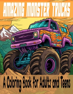 Amazing Monster Trucks: A Coloring Book for Adults and Teens By Oluwafunke Graphic Arts Cover Image