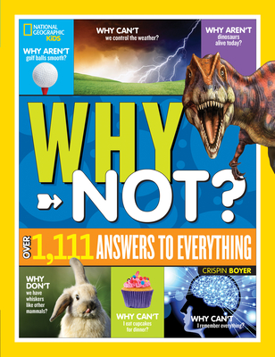 National Geographic Kids Why Not?: Over 1,111 Answers to Everything (Why?) Cover Image