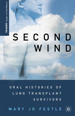 Second Wind: Oral Histories of Lung Transplant Survivors (Palgrave Studies in Oral History) Cover Image