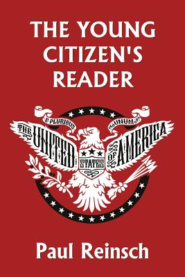 The Young Citizen's Reader By Paul Reinsch, Lisa M. Ripperton (Revised by) Cover Image