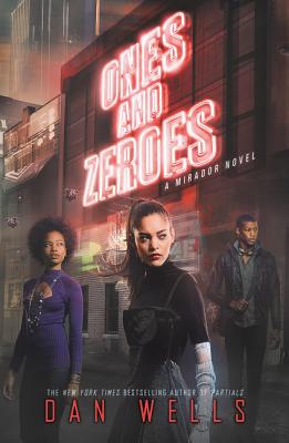 Ones and Zeroes (Mirador #2) By Dan Wells Cover Image