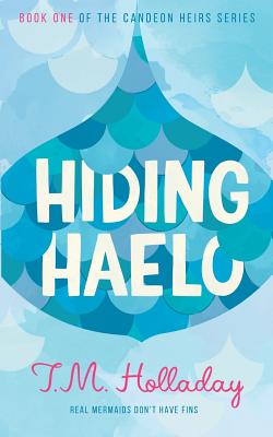 Hiding Haelo (Candeon Heirs #1) By T. M. Holladay Cover Image