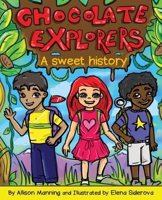 Chocolate Explorers By Allison Manning Cover Image