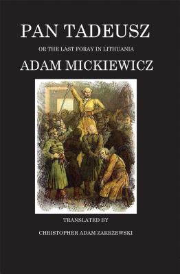 Pan Tadeusz By Adam Mickiewicz, Zakrzewski Adam Christopher (Translated by) Cover Image