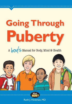 Going Through Puberty: A Boy's Manual for Body, Mind & Health (What Now?) By Ruth Hickman Cover Image