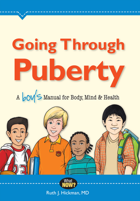 Going Through Puberty: A Boy's Manual for Body, Mind & Health (What Now?)