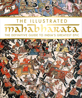 The Illustrated Mahabharata: The Definitive Guide to India’s Greatest Epic Cover Image