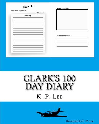 Clark's 100 Day Diary By K. P. Lee Cover Image