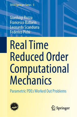 Real Time Reduced Order Computational Mechanics: Parametric Pdes Worked Out Problems (Sissa Springer #5)