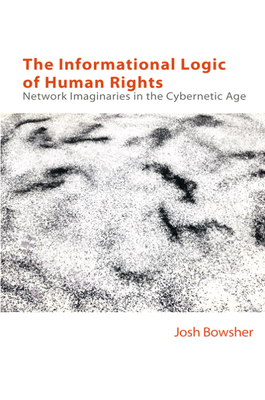 The Informational Logic of Human Rights: Networked Imaginaries in the Cybernetic Age (Technicities)