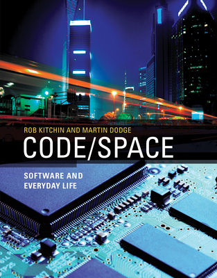 Code/Space: Software and Everyday Life (Software Studies)