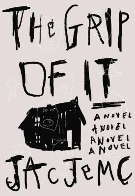 The Grip of It: A Novel