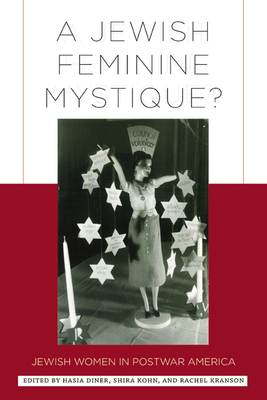 A Jewish Feminine Mystique?: Jewish Women in Postwar America Cover Image