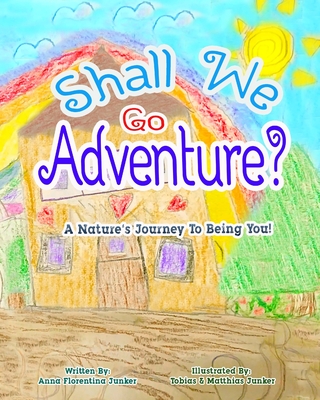 Shall We Go Adventure?: A Journey Into Being You! Cover Image