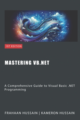 Mastering VB.NET: A Comprehensive Guide to Visual Basic .NET Programming Cover Image