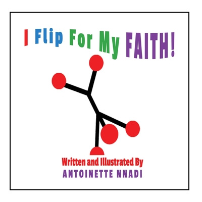 I Flip For My FAITH! By Antoinette Nnadi (Illustrator), Antoinette Nnadi Cover Image