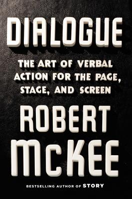 Dialogue: The Art of Verbal Action for Page, Stage, and Screen