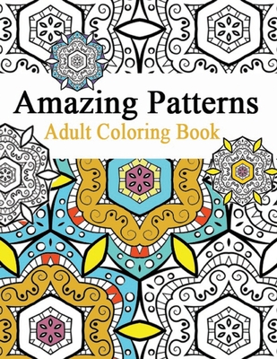 The Adult Coloring Book: 50 stress Relieving And Relaxing Patterns TO COLOR  (Paperback)