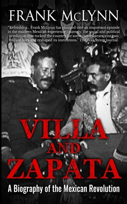 Villa and Zapata: A Biography of the Mexican Revolution Cover Image