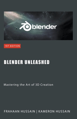 Blender Unleashed: Mastering the Art of 3D Creation (Paperback)