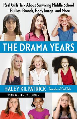 The Drama Years: Real Girls Talk About Surviving Middle School -- Bullies, Brands, Body Image, and More Cover Image