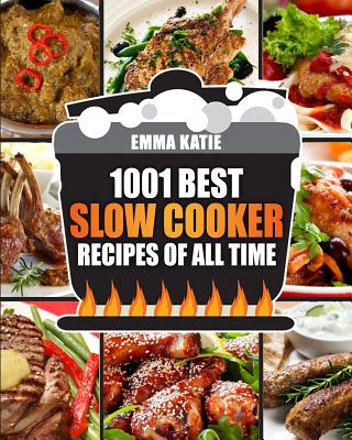 Slow Cooker Cookbook: 1001 Best Slow Cooker Recipes of All Time (Fast and Slow Cookbook, Slow Cooking, Crock Pot, Instant Pot, Electric Pres