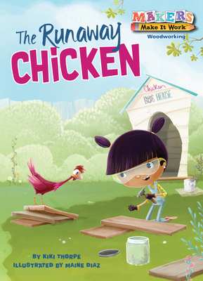 The Runaway Chicken (Makers Make It Work) Cover Image