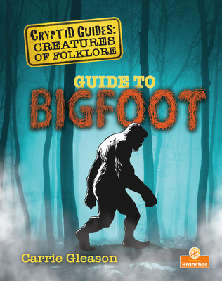 Guide to Bigfoot By Carrie Gleason Cover Image
