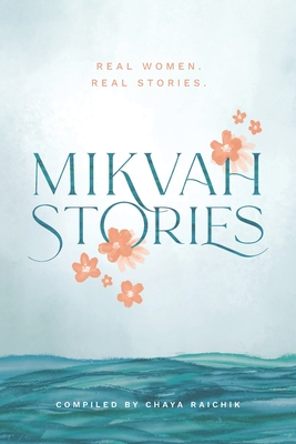 Mikvah Stories: A Collection of True Stories of Women Overcoming Today's Challenges By Chaya Raichik Cover Image