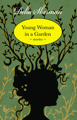 Young Woman in a Garden: Stories By Delia Sherman Cover Image