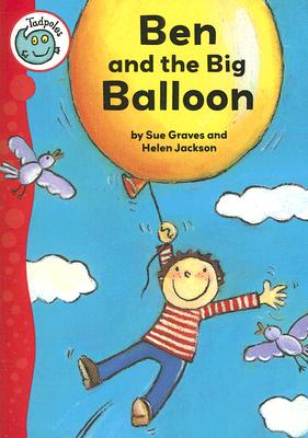 Ben and the Big Balloon (Tadpoles) By Sue Graves, Helen Jackson (Illustrator) Cover Image