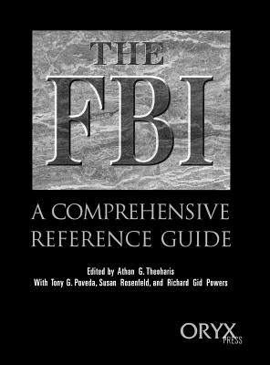 The FBI: A Comprehensive Reference Guide By Tony Poveda, Richard Powers, Susan Rosenfeld Cover Image