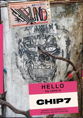 Chip7land: Behind the Scenes of a Bangkok Graffiti Writer By Chip7 (Photographer) Cover Image