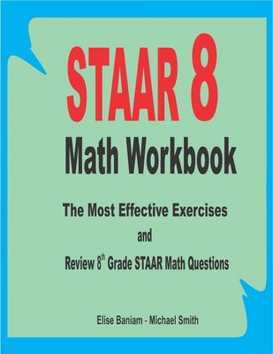 STAAR 8 Math Workbook: The Most Effective Exercises and Review 8th Grade STAAR Math Questions Cover Image