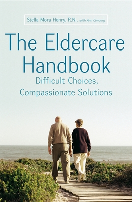 The Eldercare Handbook: Difficult Choices, Compassionate Solutions Cover Image