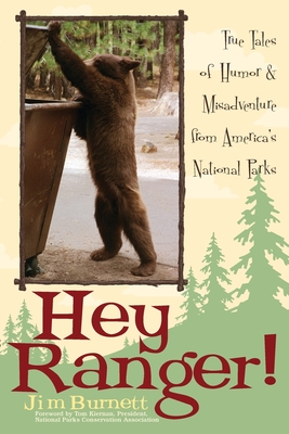 Hey Ranger!: True Tales of Humor & Misadventure from America's National Parks By Jim Burnett Cover Image