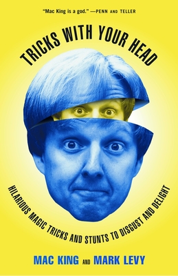 Tricks with Your Head: Hilarious Magic Tricks and Stunts to Disgust and Delight Cover Image